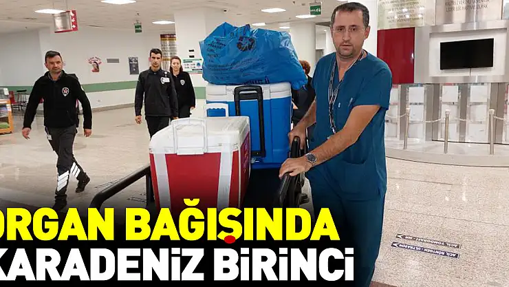 ORGAN BAĞIŞINDA KARADENİZ BİRİNCİ