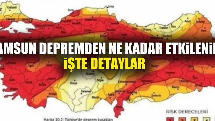 Samsun depremden ne kadar etkilenir işte detaylar