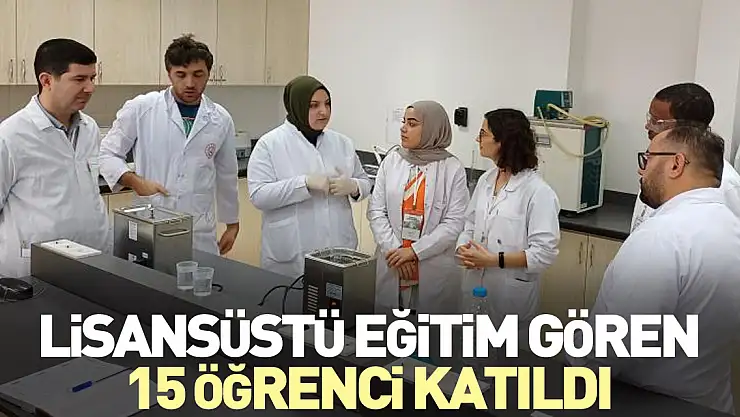 Lisansüstü eğitim gören 15 öğrenci katıldı