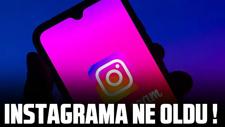 Instagram ne oldu, neden yavaş? ÇÖKTÜ MÜ?