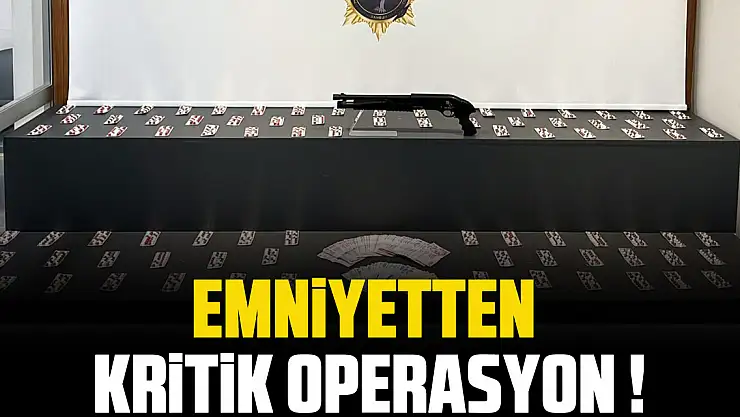 EMNİYETTEN KRİTİK OPERASYON !