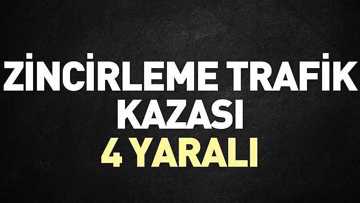 Zincirleme trafik kazası: 4 yaralı
