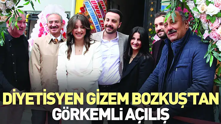 DİYETİSYEN GİZEM BOZKUŞ'TAN GÖRKEMLİ AÇILIŞ