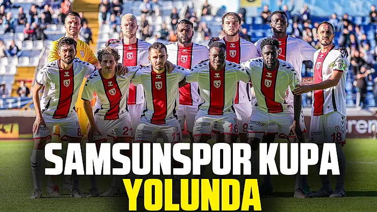 Samsunspor Kupa Yolunda