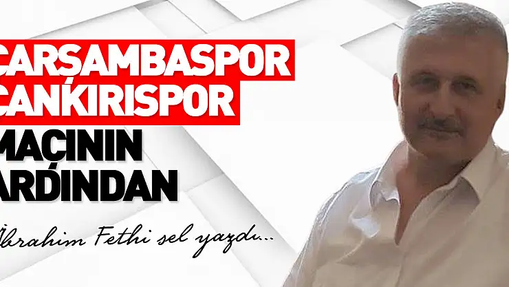 ​​​​​​​ÇARŞAMBASPOR ÇANKIRISPOR MAÇININ ARDINDAN