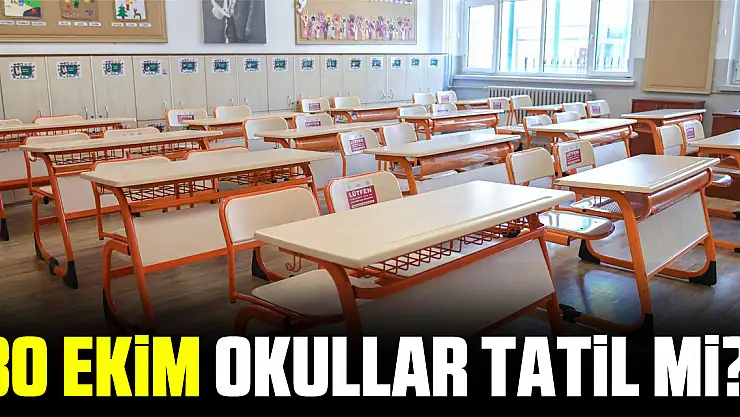 30 EKİM OKULLAR TATİL Mİ? 30 Ekim Çarşamba okul var mı?