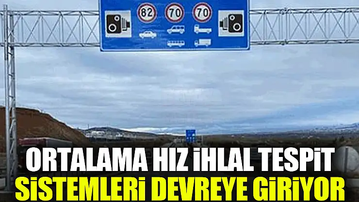 Ortalama Hız İhlal Tespit Sistemleri Devreye Giriyor