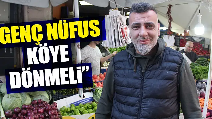 'Genç nüfus köye dönmeli'