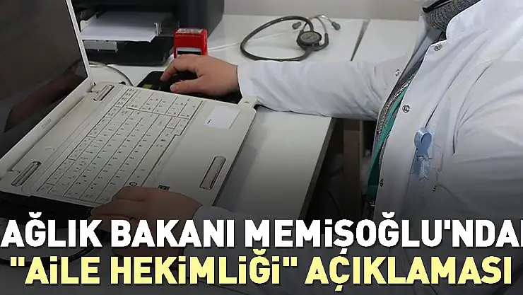 Sağlık Bakanından  'aile hekimliği' açıklaması