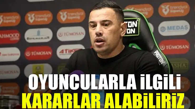 Oyuncularla ilgili kararlar alabiliriz
