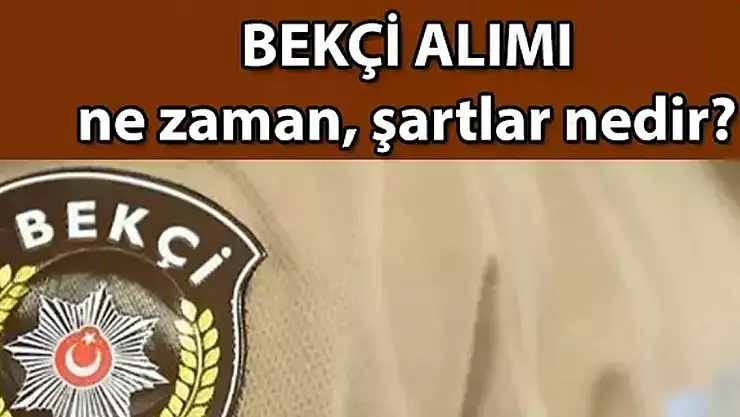 Bekçi alımı ne zaman?