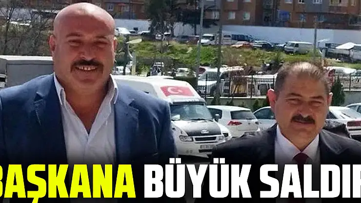 BAŞKANA BÜYÜK SALDIRI