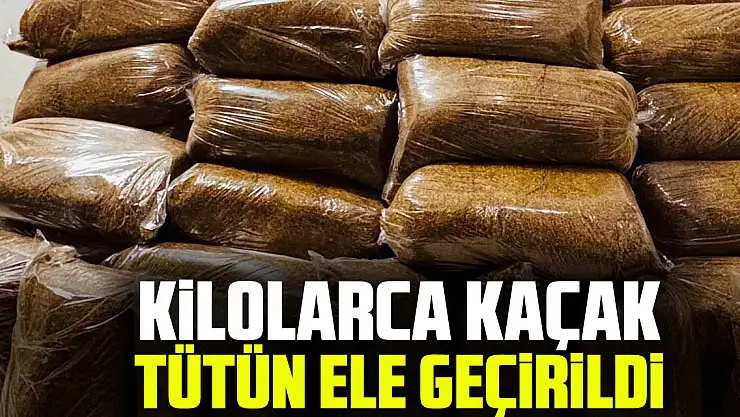 Kilolarca Kaçak Tütün ele geçirildi