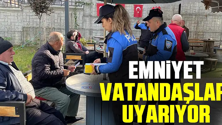 EMNiYET VATANDAŞLARI UYARIYOR