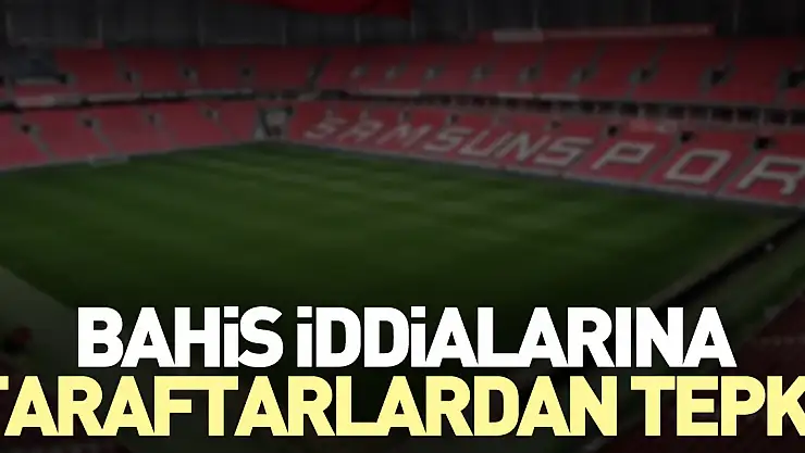 Bahis iddialarına taraftarlardan tepki