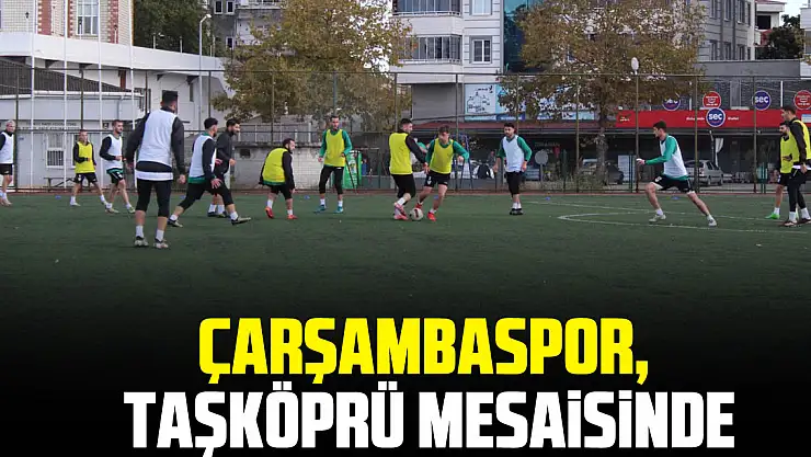 ÇARŞAMBASPOR, TAŞKÖPRÜ MESAİSİNDE