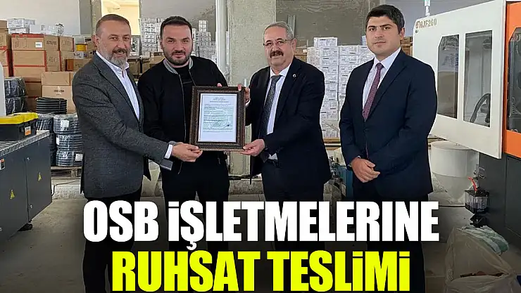 OSB İşletmelerine ruhsat teslimi
