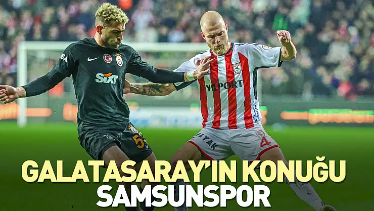 Galatasaray'ın konuğu, Samsunspor