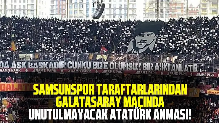 Samsunspor Taraftarlarından Galatasaray Maçında Unutulmayacak Atatürk Anması!