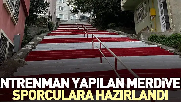 Antrenman yapılan merdiven sporculara hazırlandı