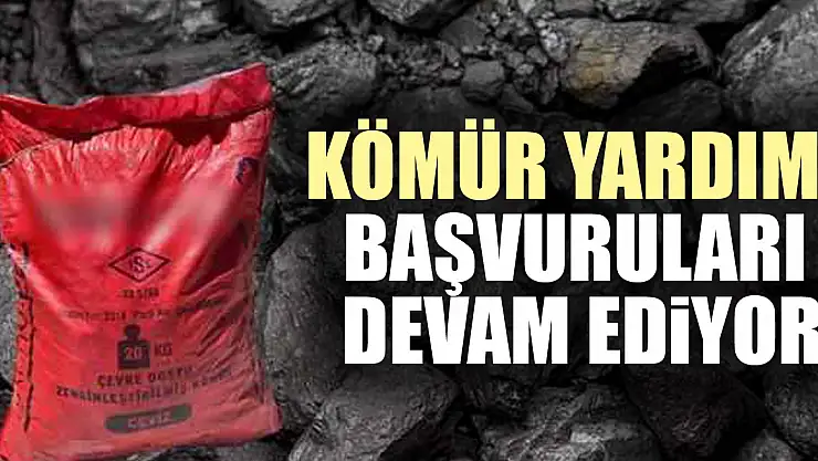 KÖMÜR YARDIMI BAŞVURULARI DEVAM EDİYOR