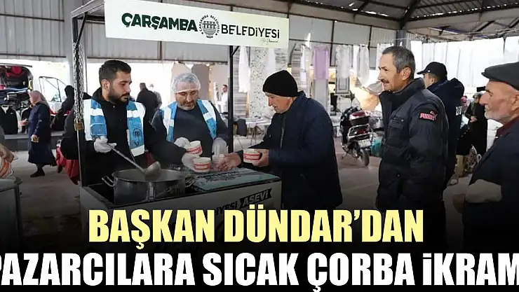 BAŞKAN DÜNDAR'DAN PAZARCILARA SICAK ÇORBA İKRAMI