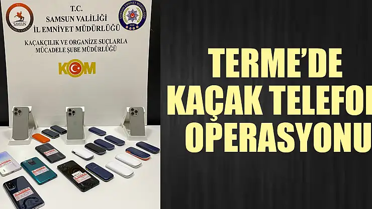 Terme'de Kaçak Telefon Operasyonu