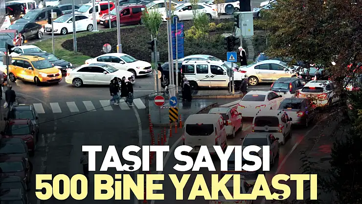 Taşıt sayısı 500 bine yaklaştı