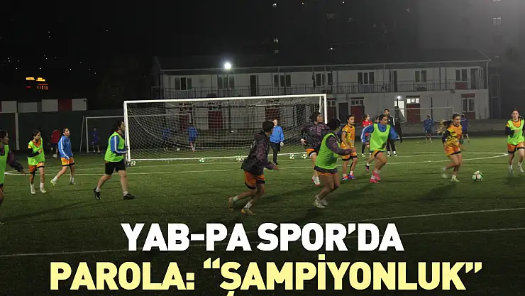YAB-PA Spor'da Parola: 'ŞAMPİYONLUK'