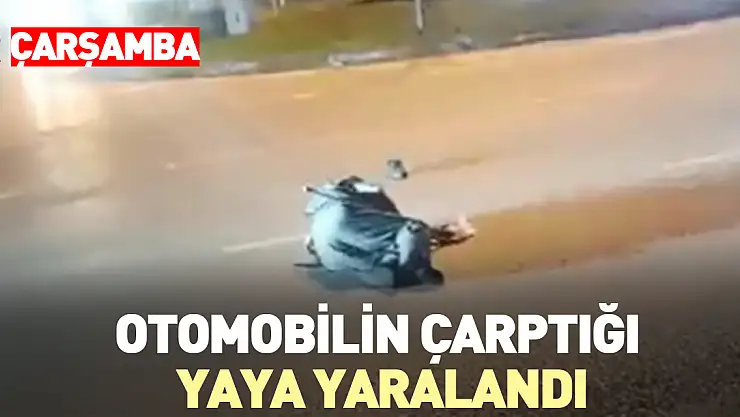 ÇARŞAMBA'DA OTOMOBİLİN ÇARPTIĞI YAYA YARALANDI