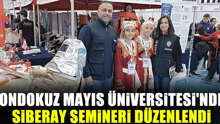 Ondokuz Mayıs Üniversitesi'nde SİBERAY Semineri Düzenlendi