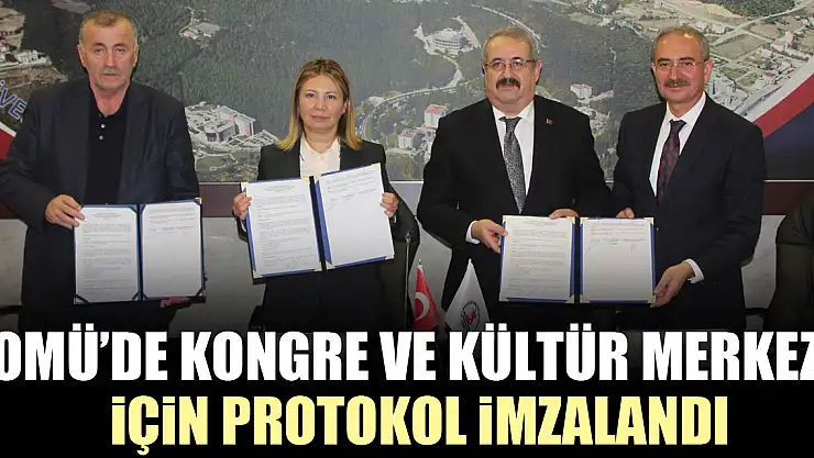 OMÜ'DE KONGRE VE KÜLTÜR MERKEZİ İÇİN PROTOKOL İMZALANDI