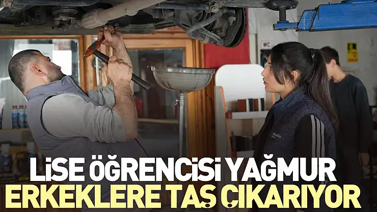 Liseli Yağmur, erkeklere taş çıkarıyor