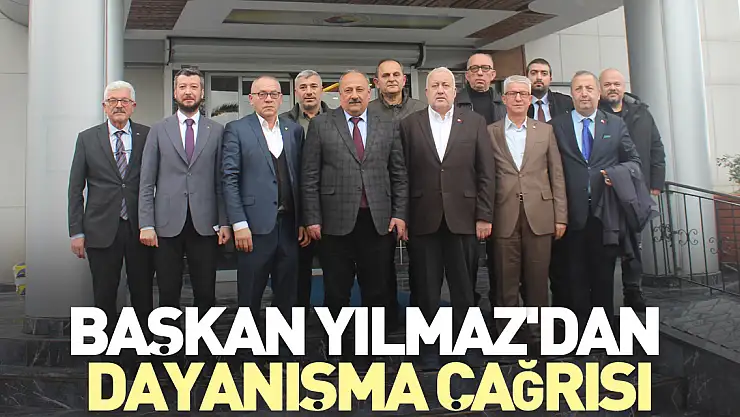 Başkan Yılmaz'dan dayanışma çağrısı