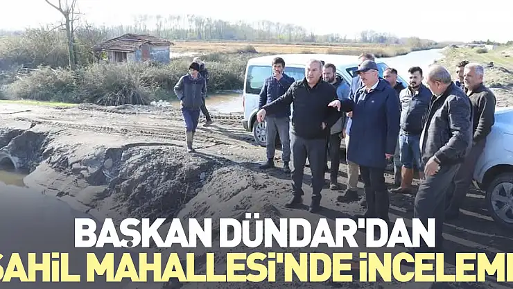 Başkan Dündar'dan Sahil Mahallesi'nde İnceleme