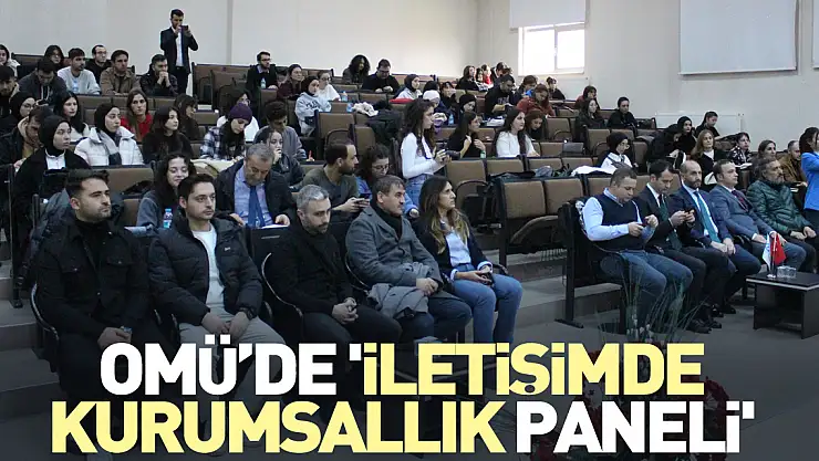 OMÜ'de 'İletişimde Kurumsallık Paneli'