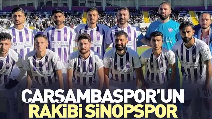 ÇARŞAMBASPOR'UN RAKİBİ SİNOPSPOR