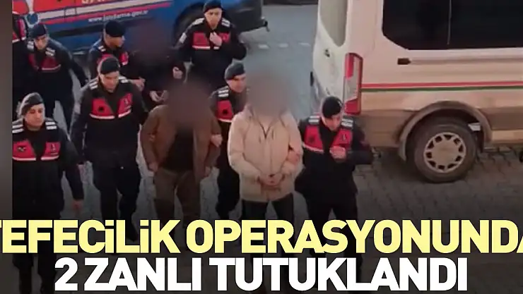 Tefecilik operasyonunda 2 zanlı tutuklandı