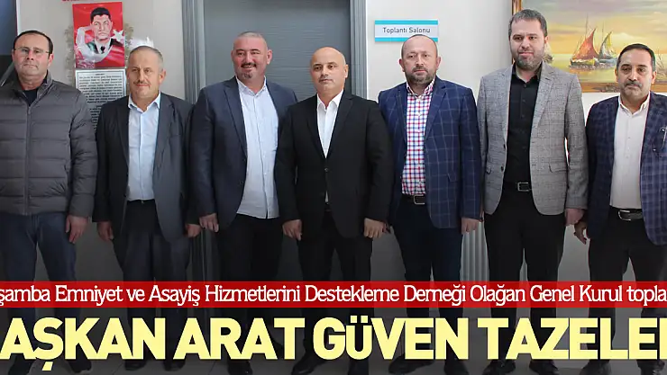 BAŞKAN ARAT GÜVEN TAZELEDİ