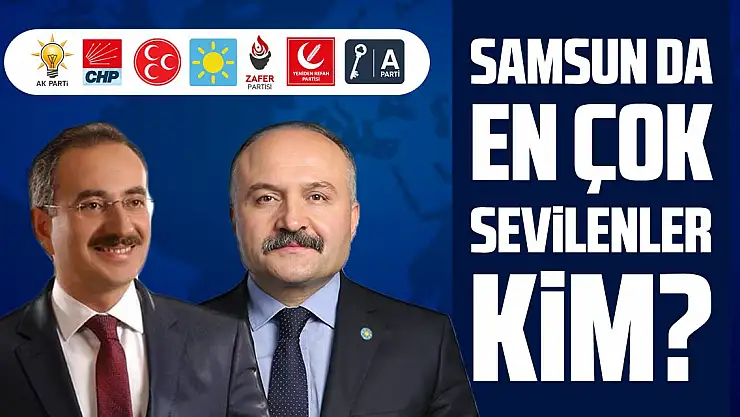 SAMSUN' DA EN ÇOK SEVİLENLER KİM?