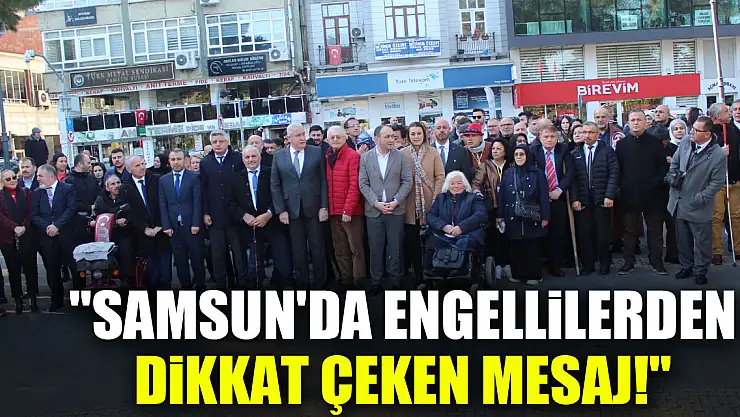 'Samsun'da Engellilerden Dikkat Çeken Mesaj!'