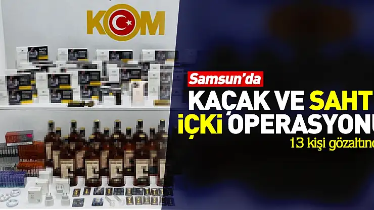 KAÇAK VE SAHTE İÇKİYE OPERASYON