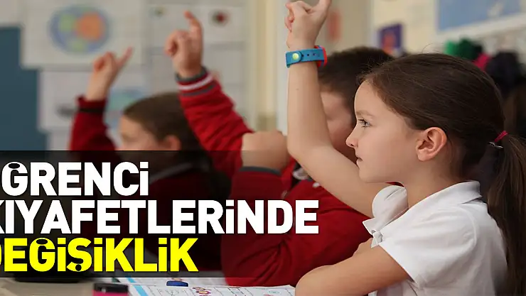 ÖĞRENCİ KIYAFETLERİNDE DEĞİŞİKLİK