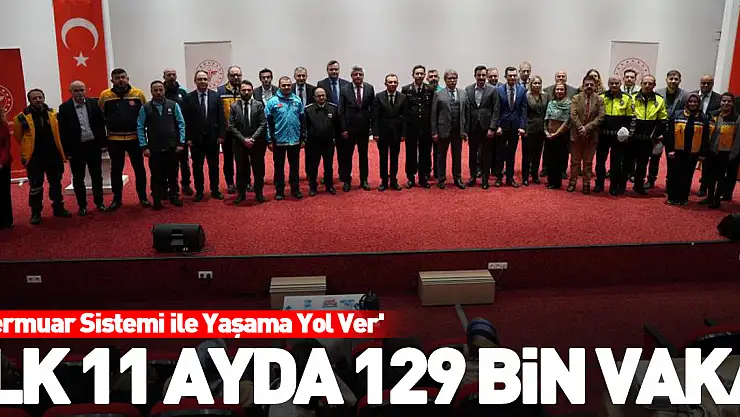 İlk 11 ayda 129 bin vaka