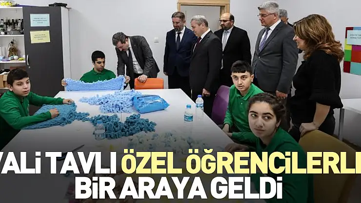 Vali Tavlı Özel öğrencilerle bir araya geldi