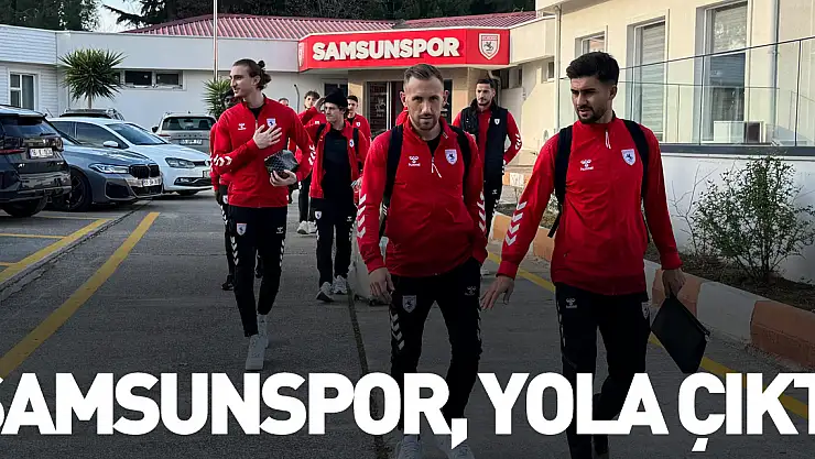 Samsunspor, yola çıktı