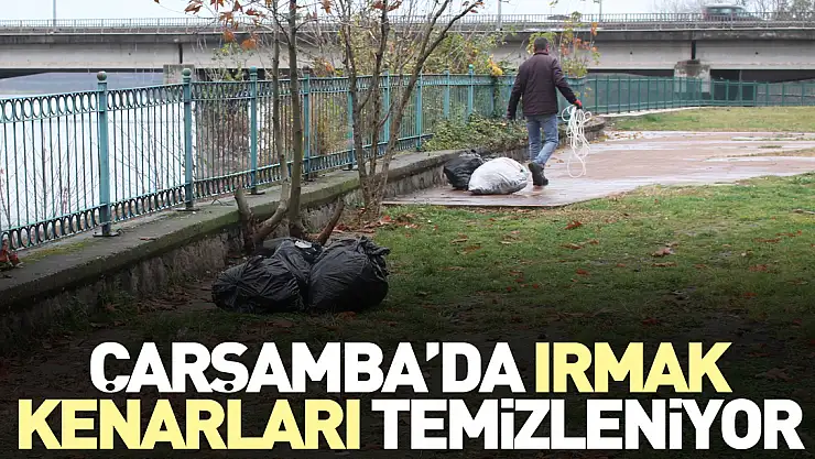 Çarşamba'da Irmak Kenarları temizleniyor
