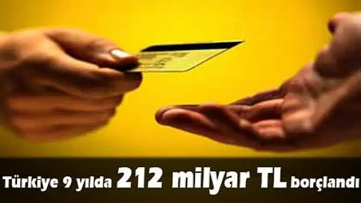 Türkiye 9 yılda 212 milyar TL borçlandı