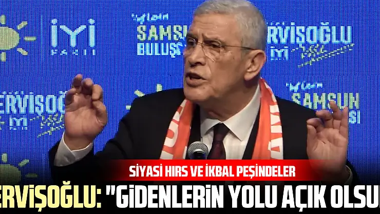Dervişoğlu: 'Gidenlerin Yolu Açık Olsun'