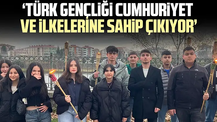 'Türk Gençliği Cumhuriyet ve İlkelerine Sahip Çıkıyor'